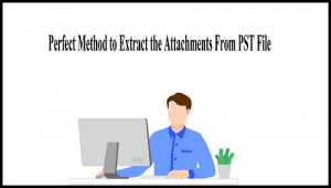 Free Method To Extract Attachments From PST File
