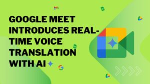 Google Meet - Real Time Voice Translation